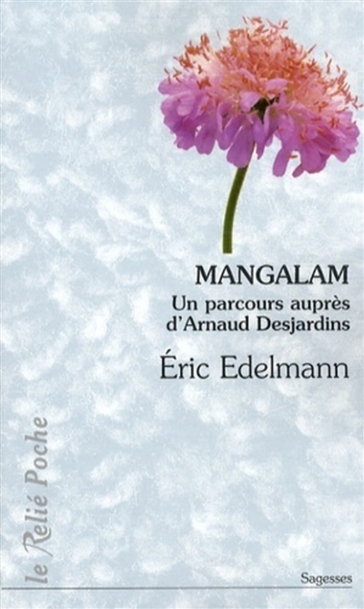 Mangalam : un parcours auprès d'Arnaud Desjardins