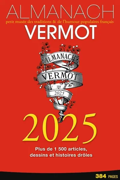 Almanach Vermot 2025 : petit musée des traditions & de l'humour populaires français : plus de 1.500 articles, dessins et histoires drôles