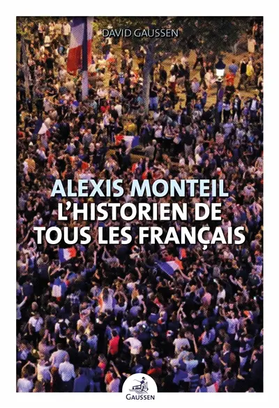 Alexis Monteil : l'historien de tous les Français