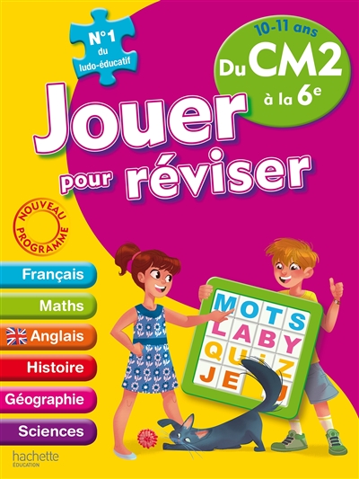 Jouer pour réviser du CM2 à la 6e, 10-11 ans : français, maths, anglais, histoire, géographie, sciences