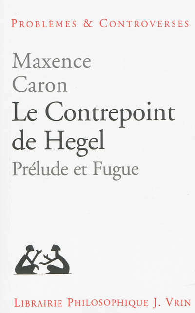 Le contrepoint de Hegel : prélude et fugue
