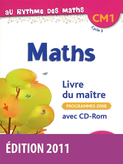 Maths CM1, cycle 3 : livre du maître : programmes 2008
