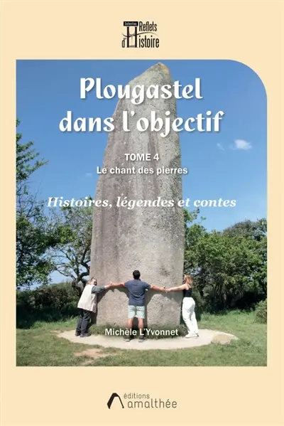 Plougastel dans l'objectif : Tome 4 : Le chant des pierres