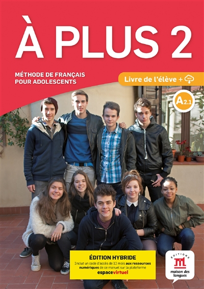 A plus 2, méthode de français pour adolescents, A2.1 : livre de l'élève + MP3 : édition hybride
