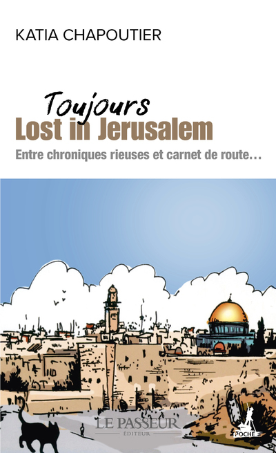 Toujours lost in Jérusalem : entre chroniques rieuses et carnet de route...