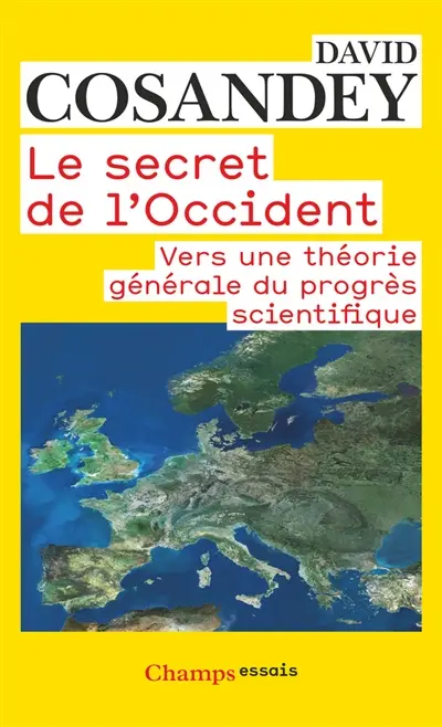 Le secret de l'Occident : vers une théorie générale du progrès scientifique