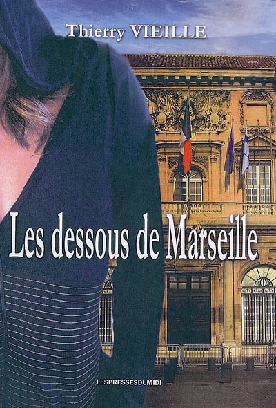 Les dessous de Marseille : roman-suspense