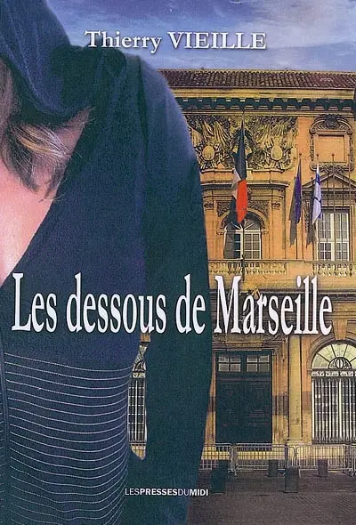 Les dessous de Marseille : roman-suspense