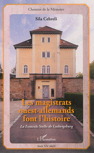 Les magistrats ouest-allemands font l'histoire : la Zentrale Stelle de Ludwigsburg