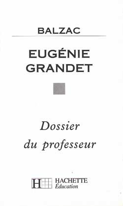 Eugénie Grandet, Balzac : dossier du professeur