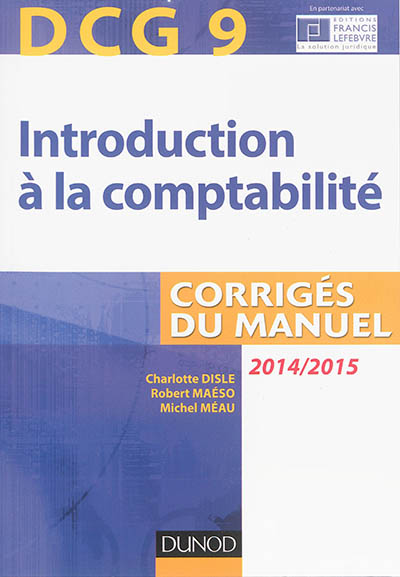 Introduction à la comptabilité, DCG 9 : corrigés du manuel : 2014-2015