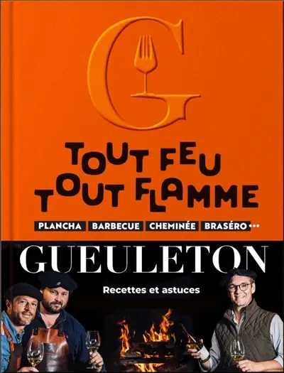 Tout feu tout flamme : plancha, barbecue, cheminée, braséro... : recettes et astuces