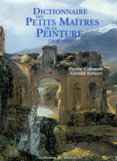 Dictionnaire des petits maîtres de la peinture : 1820-1920