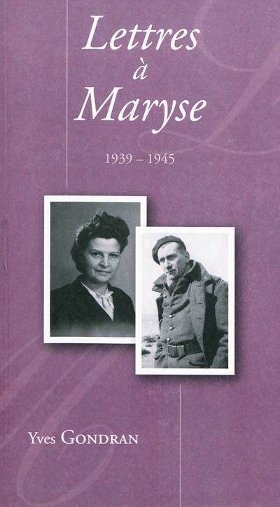 Lettres à Maryse : correspondance de guerre et de captivité, 1939-1945