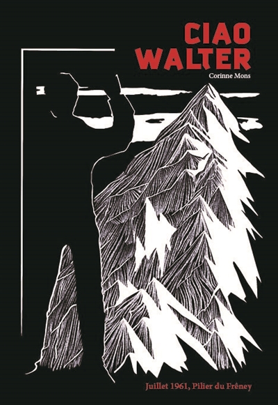 Ciao Walter : un nouvel éclairage de la tragédie du Pilier du Frêney