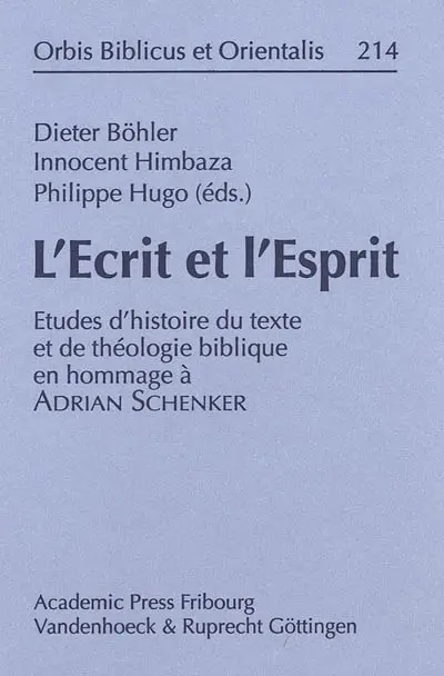L'écrit et l'esprit : études d'histoire du texte et de la théologie biblique en hommage à Adrian Schenker