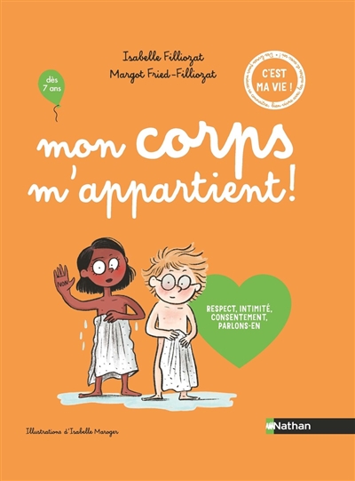 Mon corps m'appartient ! : respect, intimité, consentement, parlons-en