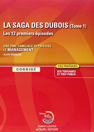 La saga des Dubois, les 12 premiers épisodes : une PME familiale apprivoise le management : corrigé