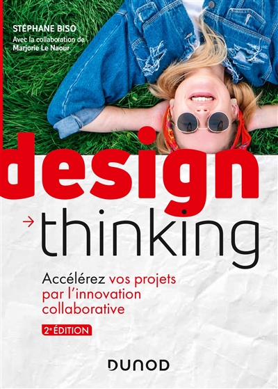 Design thinking : accélérez vos projets par l'innovation collaborative