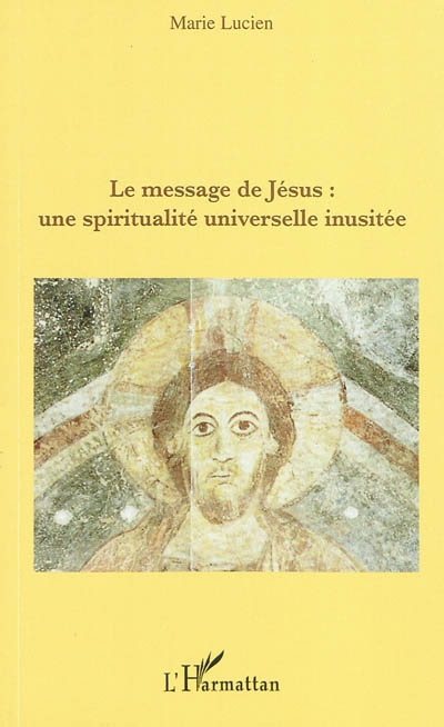 Le message de Jésus : une spiritualité universelle inusitée