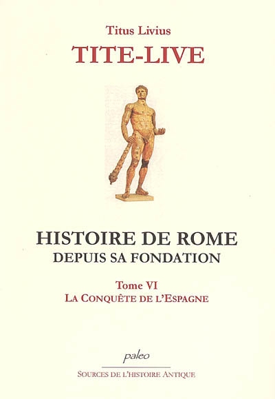 Histoire de Rome depuis sa fondation. Vol. 6. Livres XXVII à XXIX : La conquête de l'Espagne