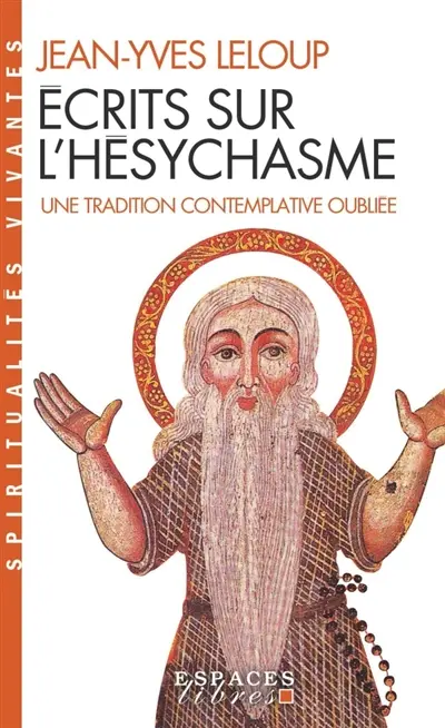 Ecrits sur l'hésychasme : une tradition contemplative oubliée