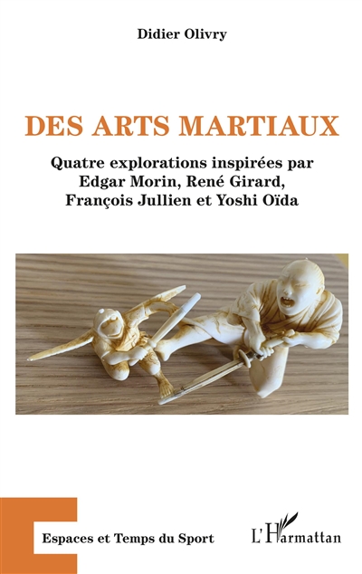 Des arts martiaux : quatre explorations inspirées par Edgar Morin, René Girard, François Jullien et Yoshi Oïda