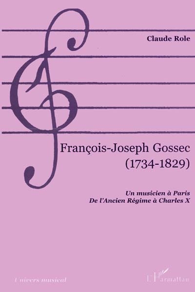 François-Joseph Gossec, 1734-1829 : un musicien à Paris, de l'Ancien Régime à Charles X