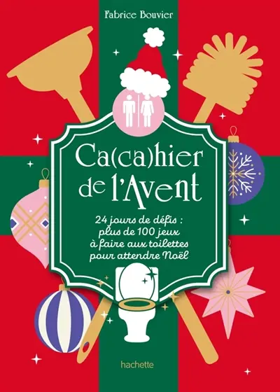 Ca(ca)hier de l'Avent : 24 jours de défis : plus de 100 jeux à faire aux toilettes pour attendre Noël