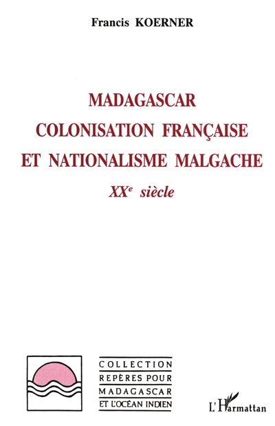Madagascar, colonisation française et nationalisme malgache : XXe siècle
