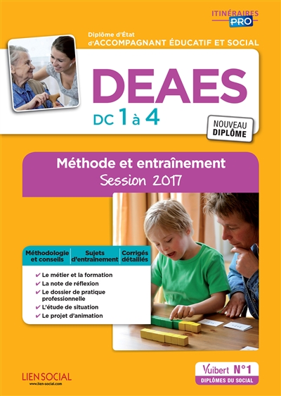 DEAES, diplôme d'Etat d'accompagnant éducatif et social : DC 1 à 4 : méthode et entraînement, session 2017