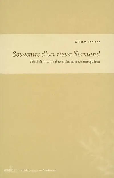 Souvenirs d'un vieux Normand : récit de ma vie d'aventures et de navigation