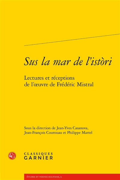 Sus la mar de l'istori : lectures et réceptions de l'oeuvre de Frédéric Mistral