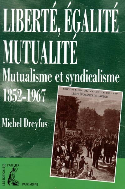 Liberté, égalité, mutualité : mutualistes et syndicalistes (1850-1967)