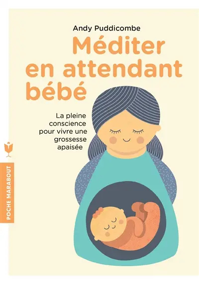 Méditer en attendant bébé : la pleine conscience pour vivre une grossesse apaisée