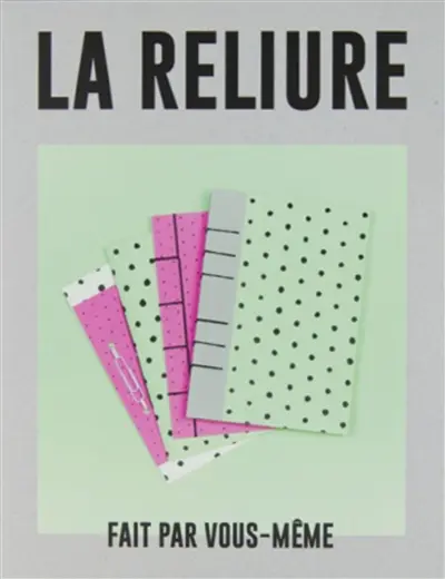 La reliure : fait par vous-même