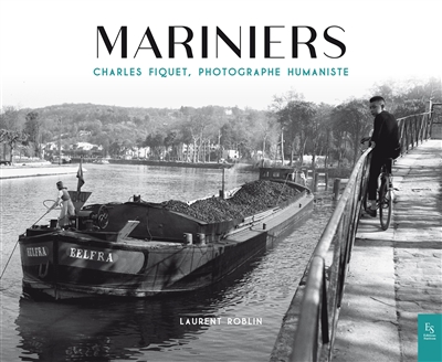 Mariniers : Charles Fiquet, photographe humaniste