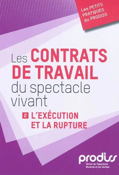 Les contrats de travail du spectacle vivant. Vol. 2. L'exécution et la rupture