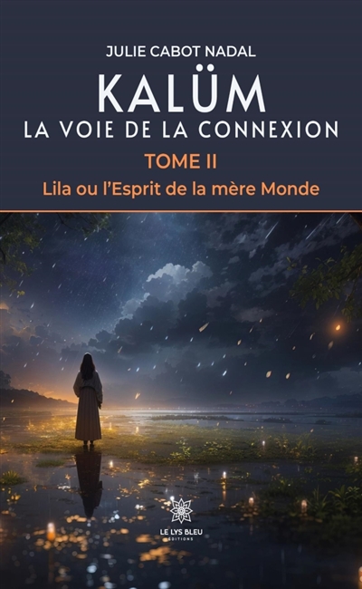 Kalüm La voie de la connexion : Tome II : Lila ou l'Esprit de la mère Monde