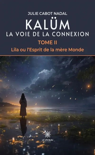 Kalüm La voie de la connexion : Tome II : Lila ou l'Esprit de la mère Monde