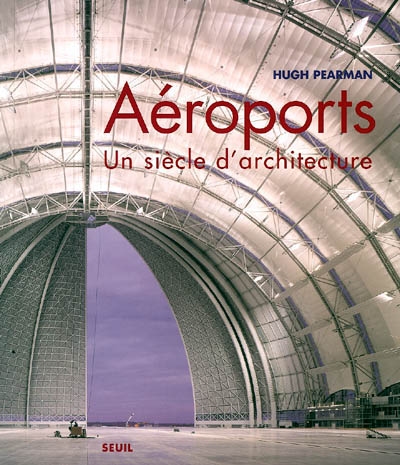 Aéroports : un siècle d'architecture