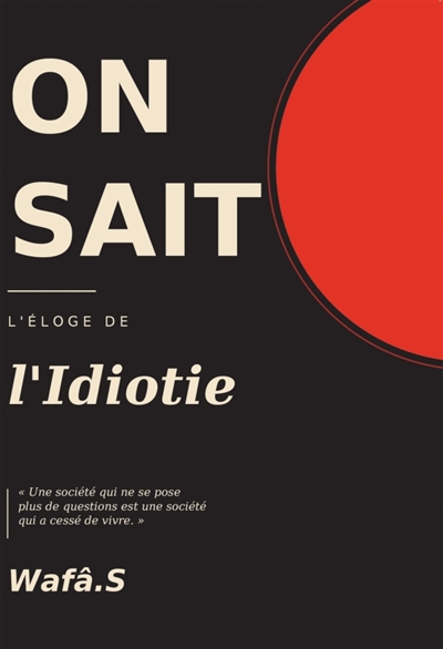 ON SAIT : L'éloge de l'idiotie