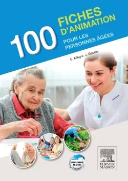 100 fiches d'animation pour les personnes âgées : aide-soignant, animateur