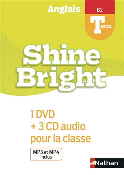 Shine bright, anglais, terminale, B2 : 1 DVD + 3 CD audio pour la classe : MP3 et MP4 inclus