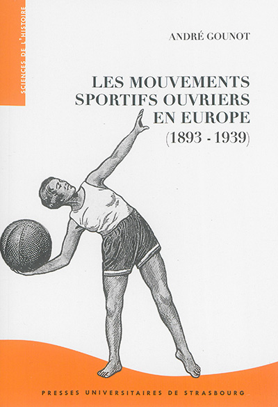 Les mouvements sportifs ouvriers en Europe (1893-1939) : dimensions transnationales et déclinaisons locales