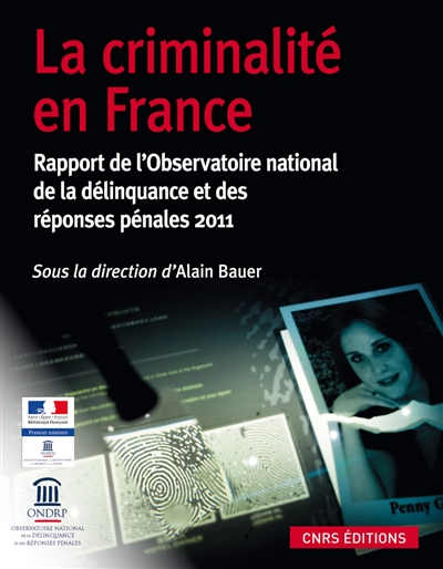 La criminalité en France : rapport de l'Observatoire national de la délinquance et des réponses pénales 2011