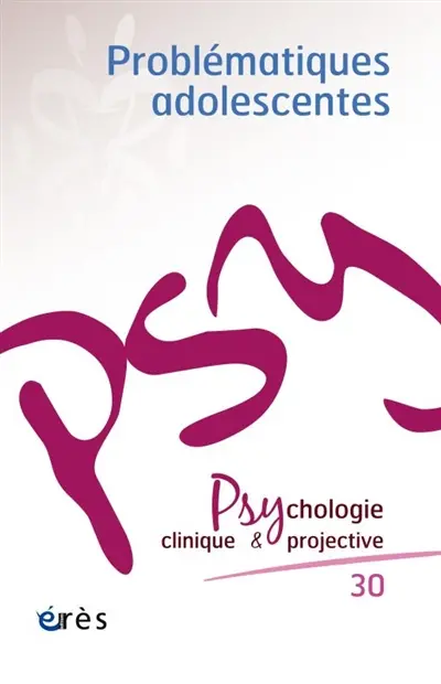 Psychologie clinique et projective, n° 30. Problématiques adolescentes