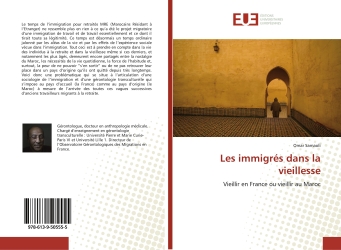 Les immigrés dans la vieillesse : Vieillir en France ou vieillir au Maroc