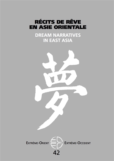 Extrême-Orient, Extrême-Occident, n° 42. Récits de rêve en Asie orientale. Dream narratives in East Asia