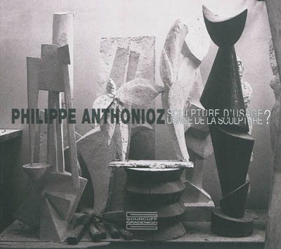 Philippe Anthonioz : sculpture d'usage, usage de la sculpture ?